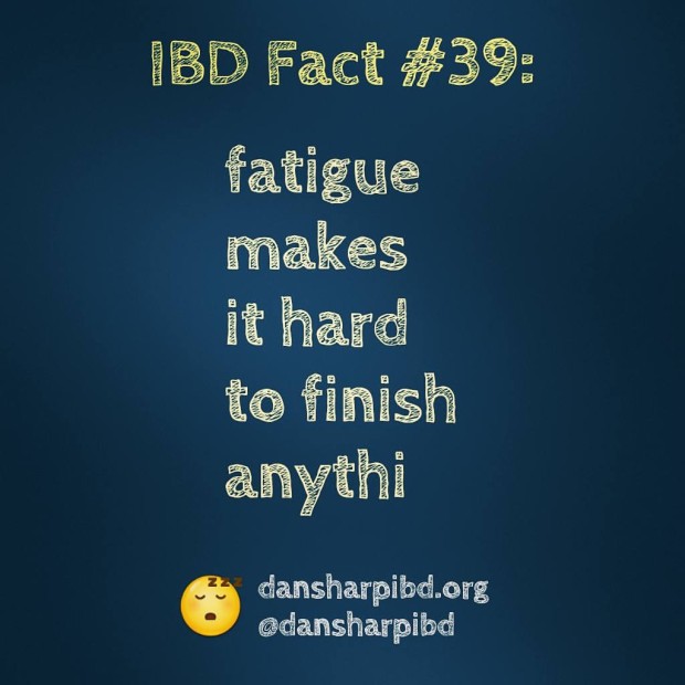 IBD Fact #39: fatigue makes it hard to finish anythi