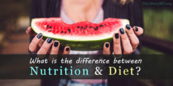 What is the Difference Between Nutrition & Diet?